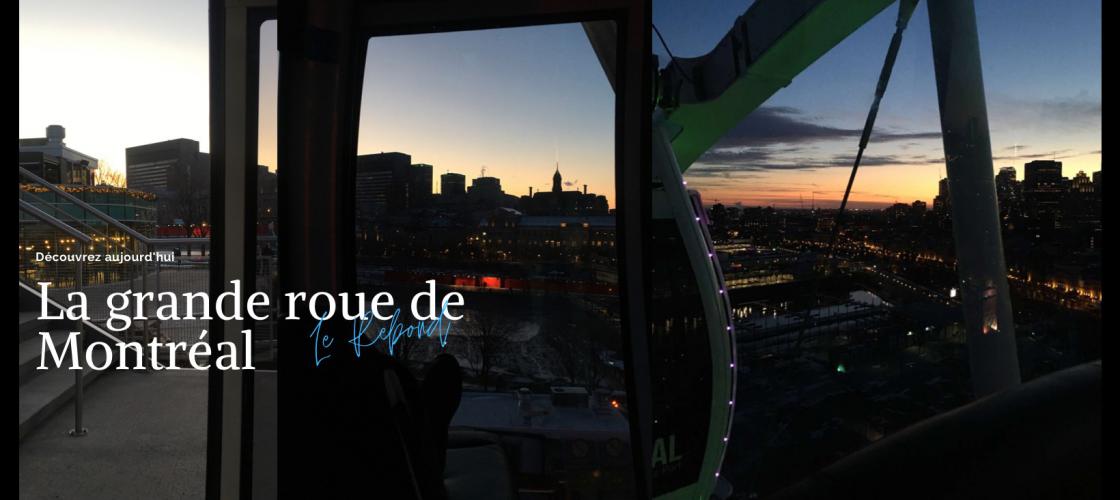 La Grande Roue :une vue imprenable sur la ville de Montréal