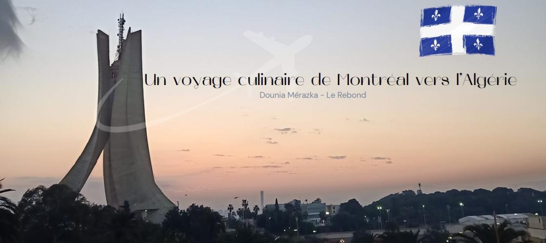 Un voyage culinaire de Montréal vers l'Algérie. Un voyage culinaire de Montréal vers l'Algérie.